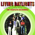 cover: Living Daylights - Let's Live For Today: The Complete Recordings