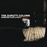 cover: The Durutti Column - Someone Else's Party