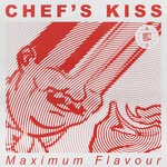 cover: Maximum Flavour - Chef's Kiss