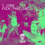 cover: Ccore - FUCK THAT SHIT