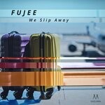 cover: Fujee - We Slip Away