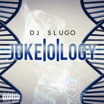 cover: Dj Slugo - Juke-o-logy (Explicit)