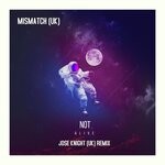 cover: Mismatch (uk) - Not Alive (Jose Knight Remix)