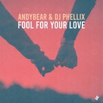 cover: Andybear|Dj Phellix - Fool For Your Love