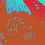 cover: Akoriz|Luciid - Apropos EP