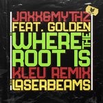 cover: Golden|Jaxx|Mythz - Where The Root Is (Kleu Remix) / Laserbeams