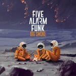 cover: Five Alarm Funk - Big Smoke