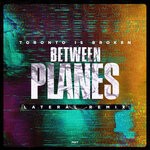 cover: Toronto Is Broken|Amy Kirkpatrick - Between Planes