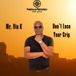 cover: Mr. Vin K - Don't Lose Your Grip