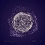 cover: Floating Machine - De|Compress