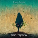 cover: Biggest Tornado - Your Fragrance