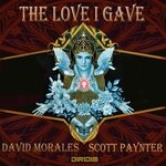 cover: David Morales|Scott Paynter - The Love I Gave