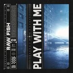 cover: Raw Fish - Play With Me