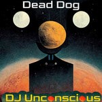 cover: Dj Unconscious - Dead Dog