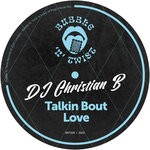 cover: DJ Christian B - Talkin Bout Love (Original Mix)