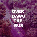 cover: Over Dawg - The Bus