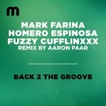 cover: Mark Farina, Homero Espinosa & Fuzzy Cufflinxxx - Back 2 The Groove (Aaron Paar Remix)