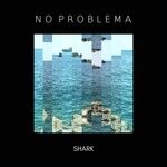 cover: No Problema - Shark