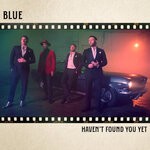 cover: Blue - Haven't Found You Yet