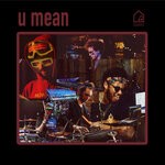 cover: Greg Spero|Mononeon|Ronald Bruner, Jr. - U Mean (Tiny Room Sessions)