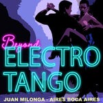 cover: Juan Milonga & Aires Boca Aires - Beyond Electro Tango