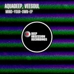 cover: Aquadeep|Veesoul - Mind Your Own EP