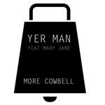 cover: Mary Jane|Yer Man - More Cowbell