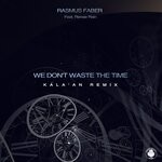 cover: Kala'an|Renae Rain|Rasmus Faber - We Don't Waste The Time (Kala'An Remix)