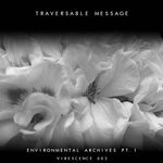 cover: Traversable Message - Environmental Archives - Part 1