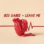 cover: Big Gabee - Leave Me