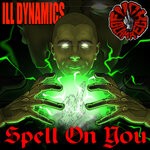 cover: Ill Dynamics - Spell On You