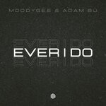 cover: Adam Bu|Moodygee - Ever I Do