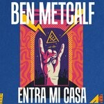 cover: Ben Metcalf - Entra Mi Casa