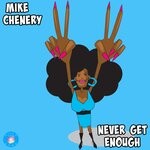 cover: Mike Chenery - Never Get Enough