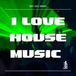 cover: Roy Jazz Grant - I Love House Music