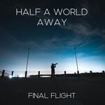 cover: Final Flight - Half A World Away