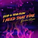 cover: Envotion|Teya Flow|Elsp - I Need That Fire (Envotion Remix)