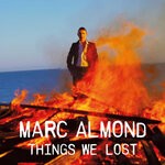 cover: Marc Almond - Things We Lost (Expanded Edition)