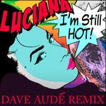 cover: Dave Aude|Luciana - I'm Still Hot (Dave Aude Remix)