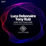 cover: Luca Debonaire|Tony Ruiz - Don't Tell Your Lover