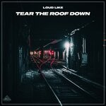 cover: Loud Like - Tear The Roof Down