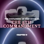 cover: The Godfathers Of Deep House Sa - The 5th Commandment Chapter 10