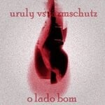 cover: Uruly|Larmschutz - O Lado Bom