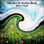 cover: Aharon Segal - The World Smiles Back