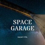 cover: Halsay Ctrl - Space Garage