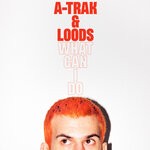 cover: A-trak|Loods - What Can I Do