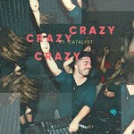 cover: Catalyst - Crazy