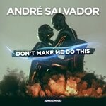 cover: Andre Salvador - Don't Make Me Do This