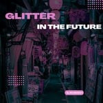 cover: Glitter - In The Future