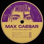 cover: Max Caesar - Do You Think About Me?